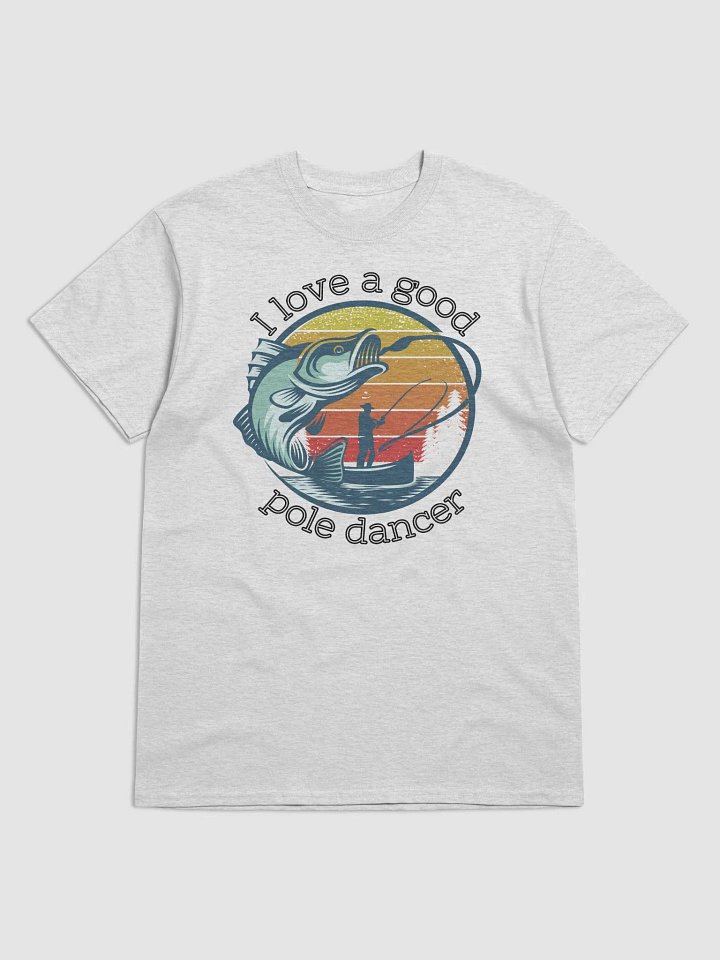 I Love a Good Pole Dancer T-Shirt product image (1)