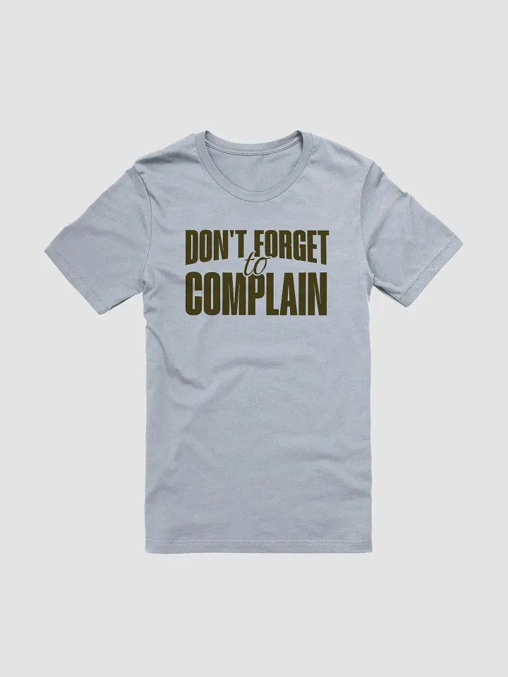 Don't Forget to Complain T-Shirt - Unisex Fit product image (2)