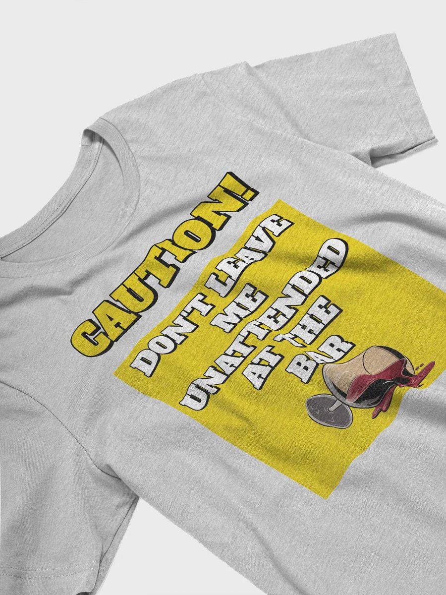 Don't Leave Me Unattended At The Bar - Funny T-shirt product image (16)