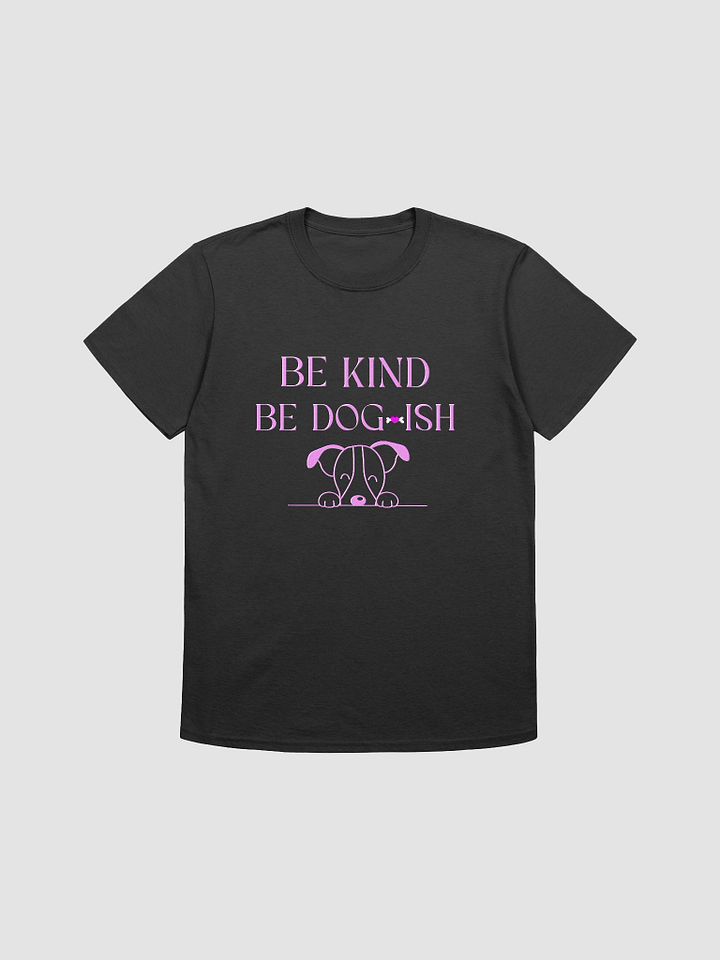Dog-Themed Shirts, Be Kind Be Dogish product image (2)