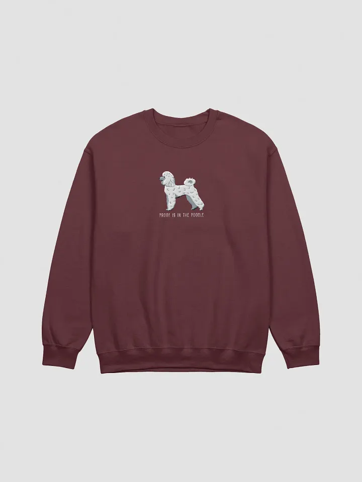 Proof Is in the Poodle Sweatshirt (Embroidered) of a Mini Poodle(White) product image (7)