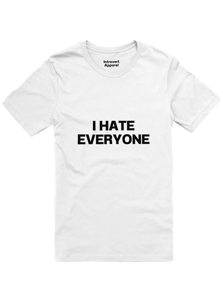 I HATE EVERYONE Unisex T-Shirt product image (4)