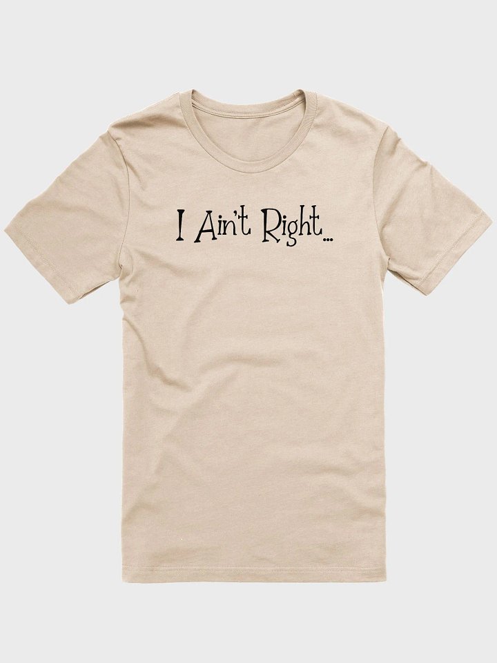 I Ain't Right T-Shirt product image (1)