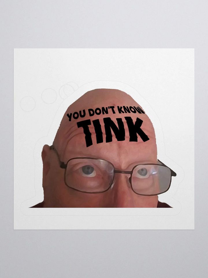 You Don't Know TINK Sticker product image (1)