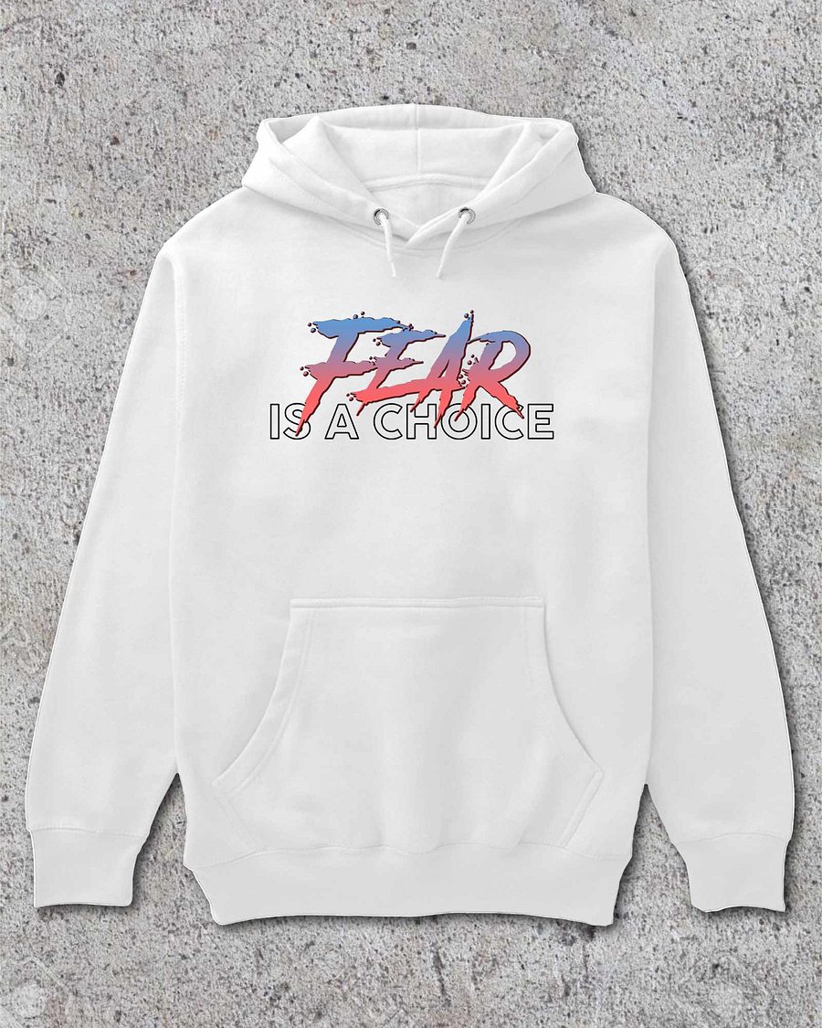 Fear Is A Choice Hoodie product image (5)