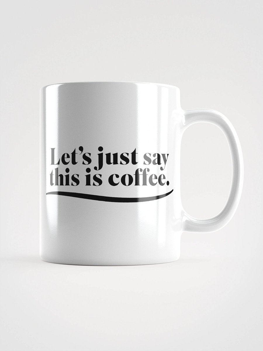 Let's Just Say This Is Coffee - Mug product image (4)