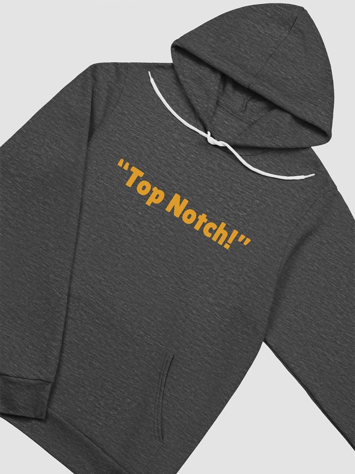The "Top Notch!" Hoodie product image (1)