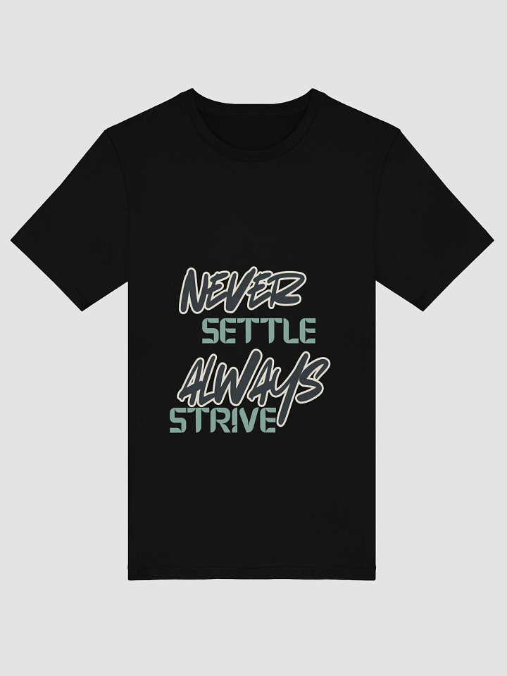 Elevate Your Style & Mindset: The "Never Settle Always Strive" Supersoft Tee product image (2)