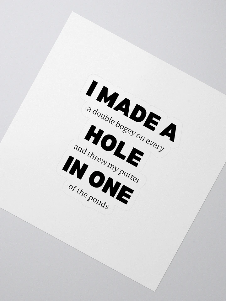 I Made A Hole In One - Invisible Elegance Stickers product image (2)