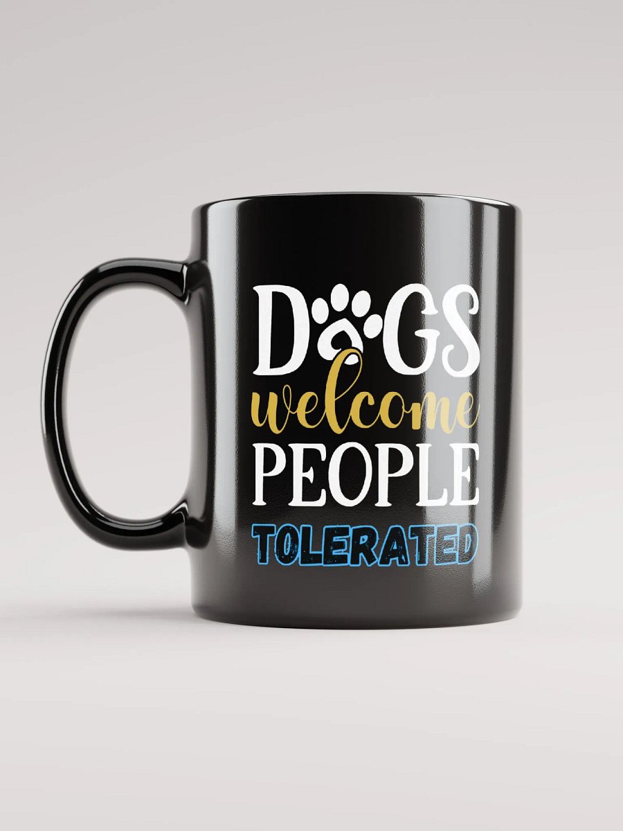 Dogs Welcome People Tolerated product image (12)
