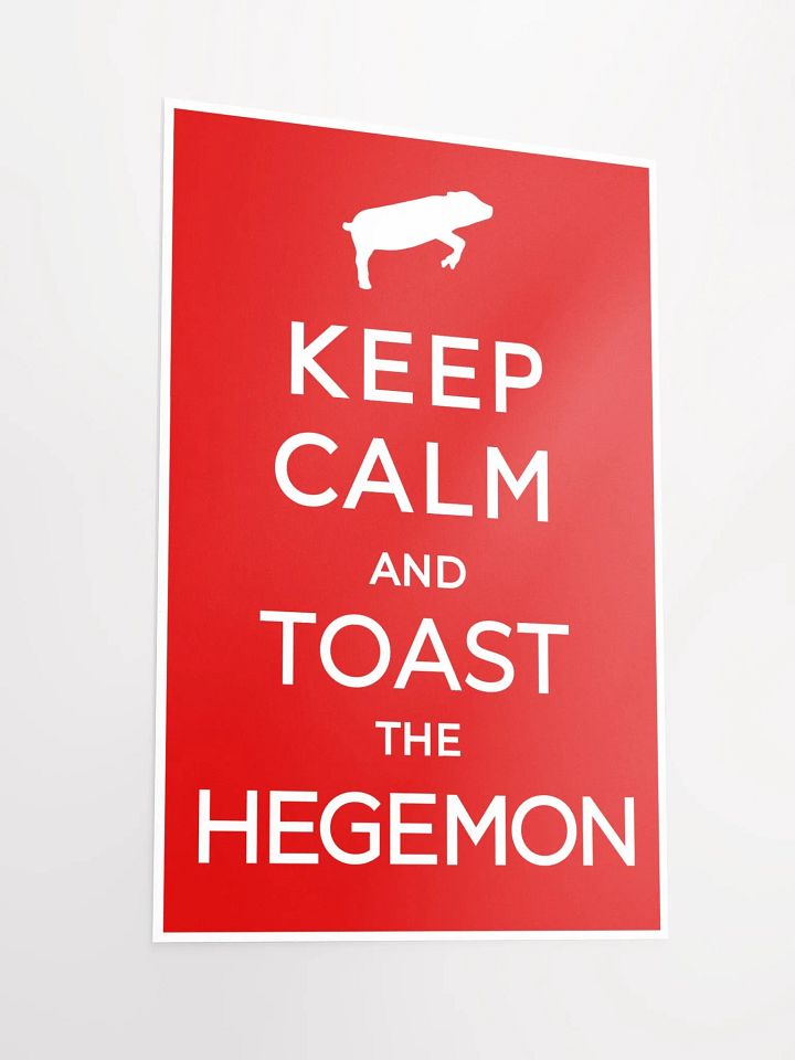 Keep Calm and Toast the Hegemon (Enhanced Matte Paper Poster) product image (1)
