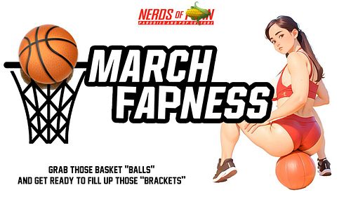 It’s TIME TO FILL UP THOSE BRACKETS 💦🍆✍️

Nerds of 🌽’s “MARCH FAPNESS” tournament bracket challenge.  The top 32 🌽 categories...