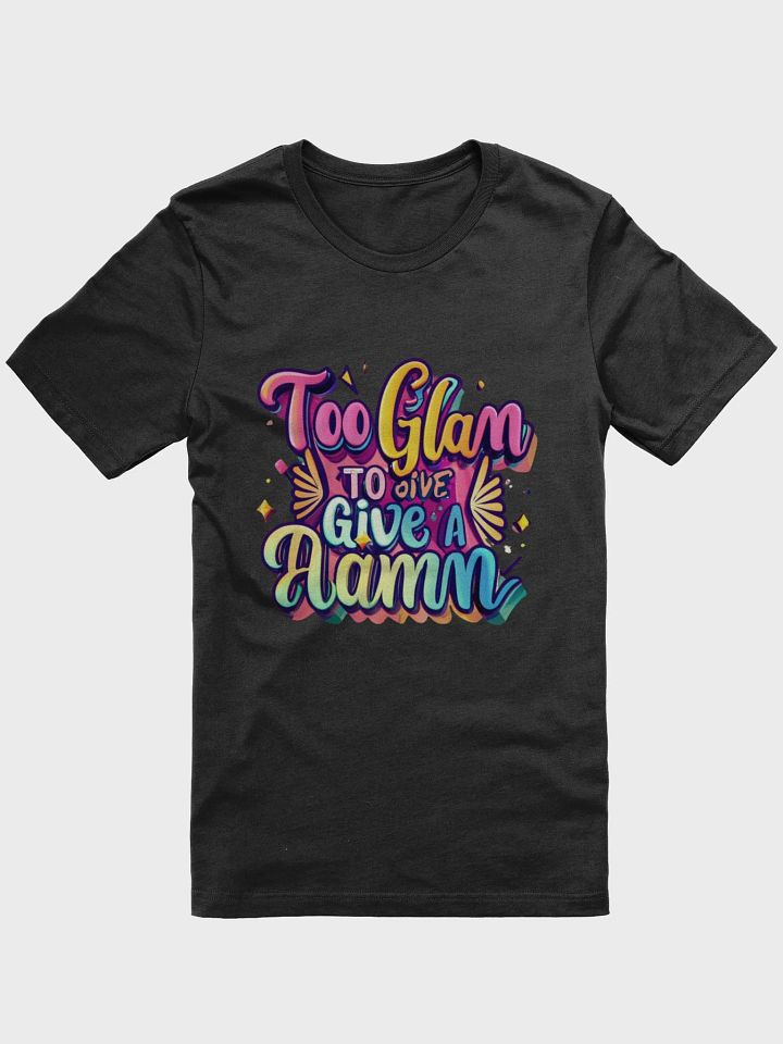 Too Glam to give a Damn T-shirt - v3 product image (2)