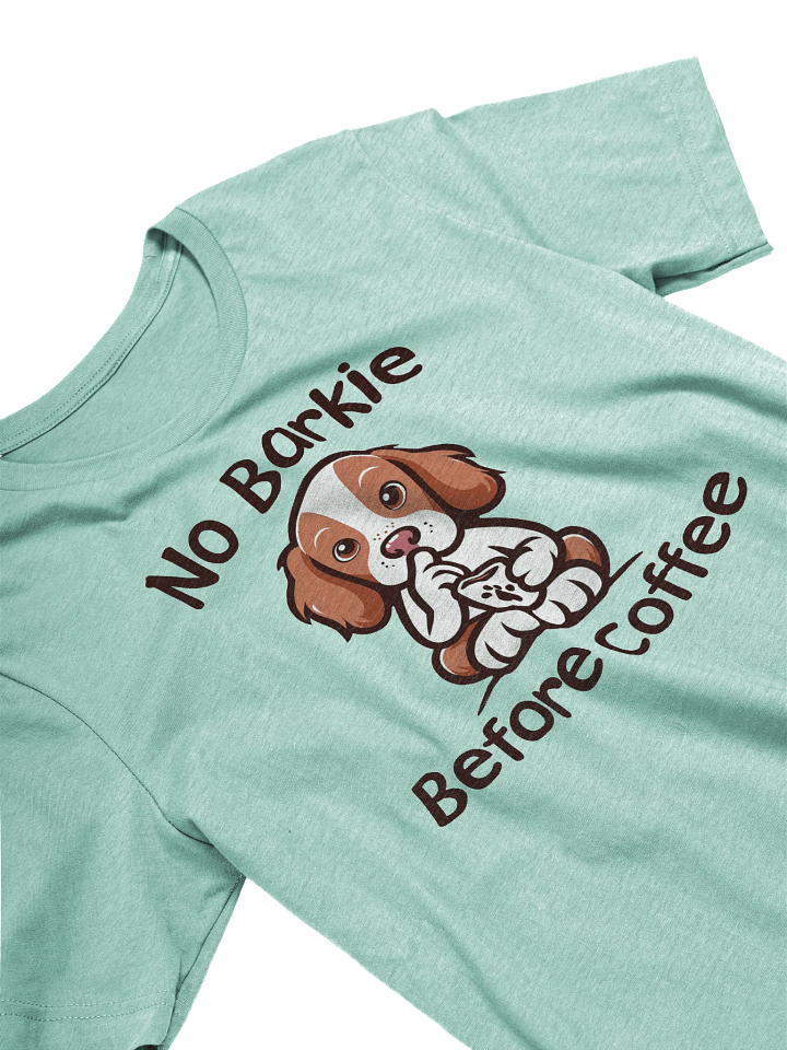 No Barkie Before Coffee Brittany T-Shirt product image (2)