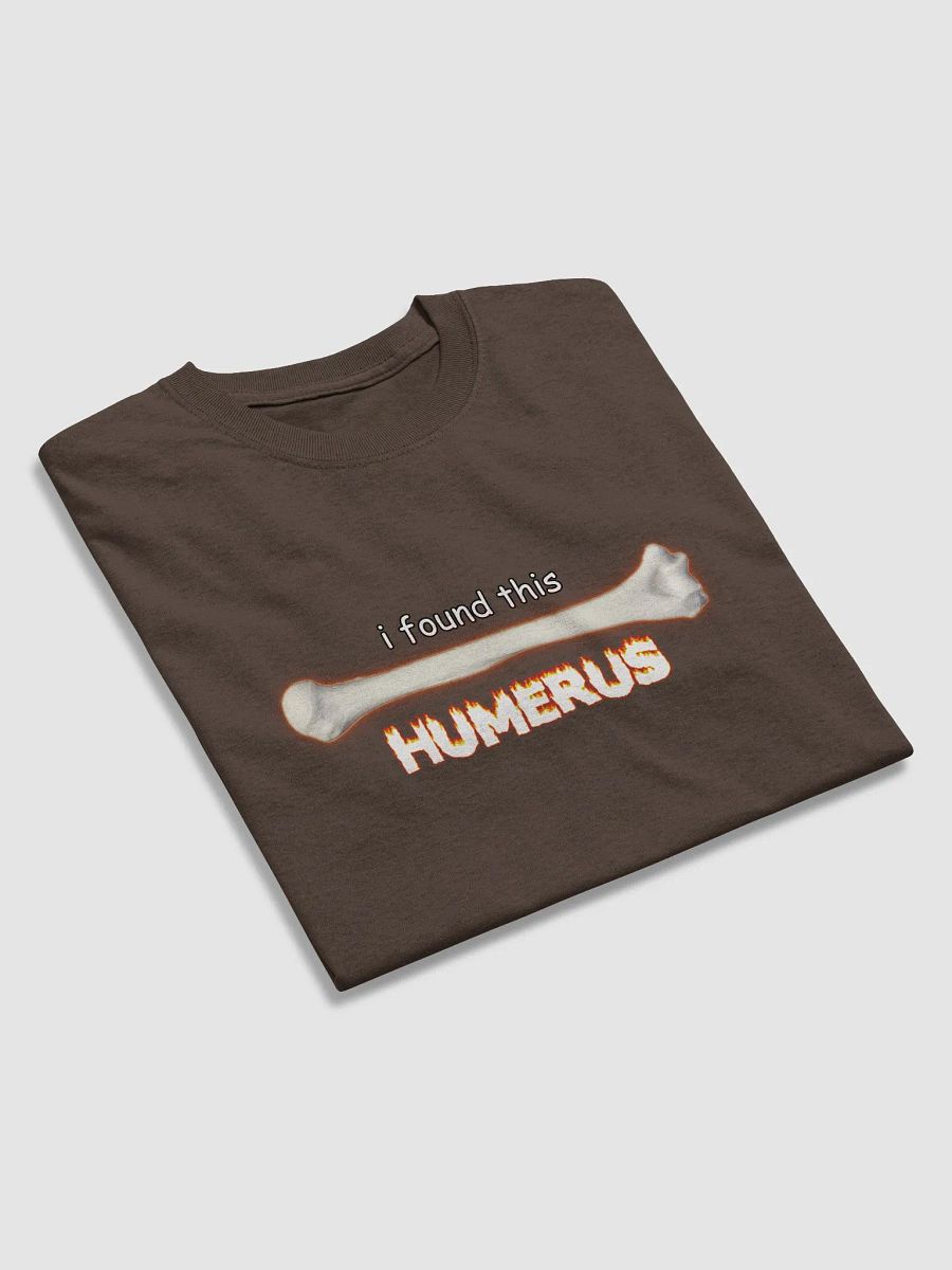 I found this humerus - bone T-shirt product image (4)