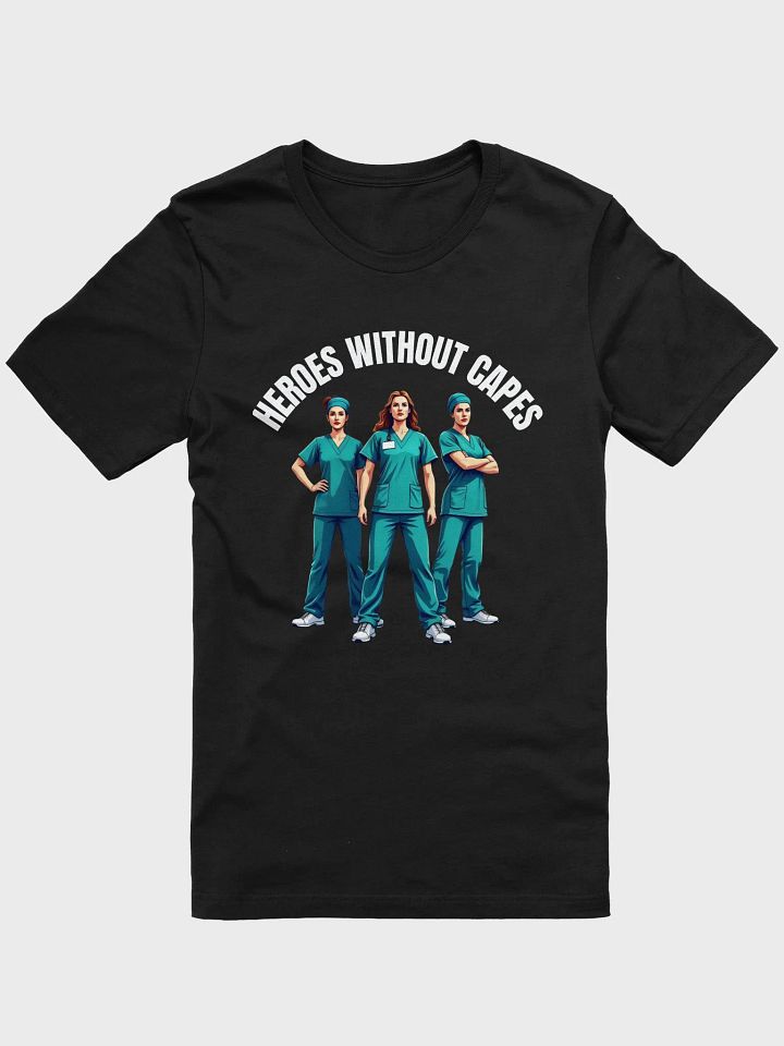 Heroes Without Capes Healthcare T-Shirt product image (9)