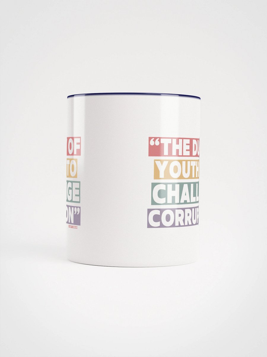 The Duty of Youth is to Challenge Corruption Quote Mug - Being Liberal product image (18)