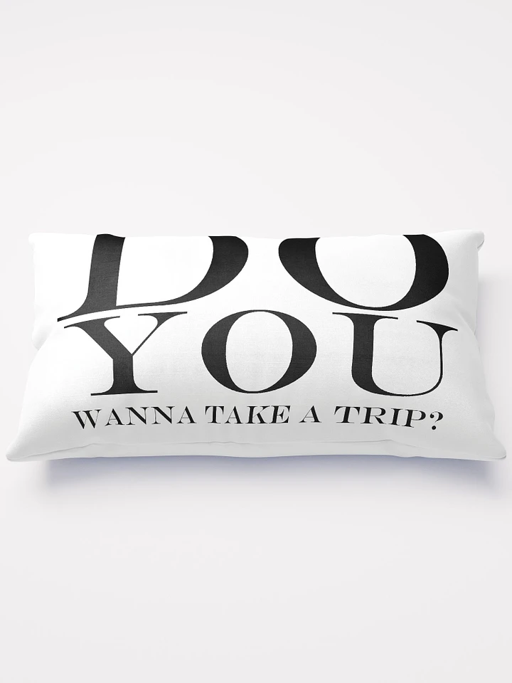 Do You Wanna Take A Trip? pillow product image (2)