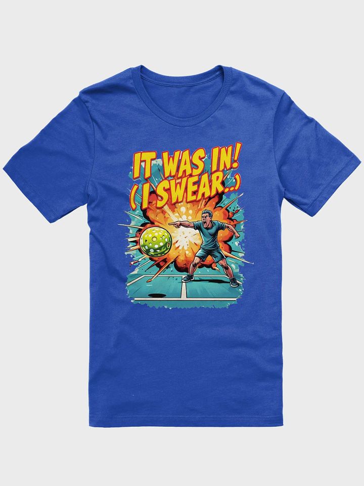 It Was In! (I Swear…) Pickleball Shirt – Comic-Style Rally Drama product image (1)