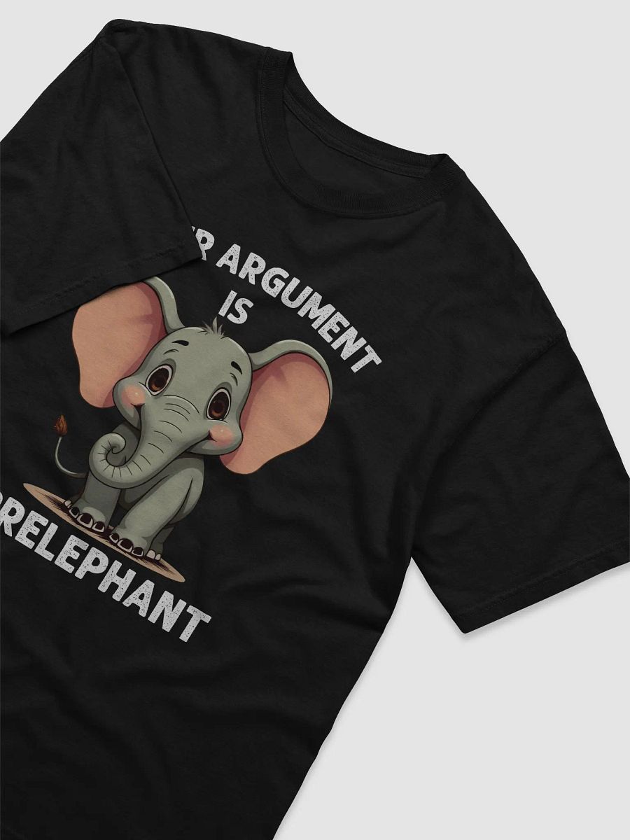 Your Argument Is Irrelephant T-Shirt product image (23)