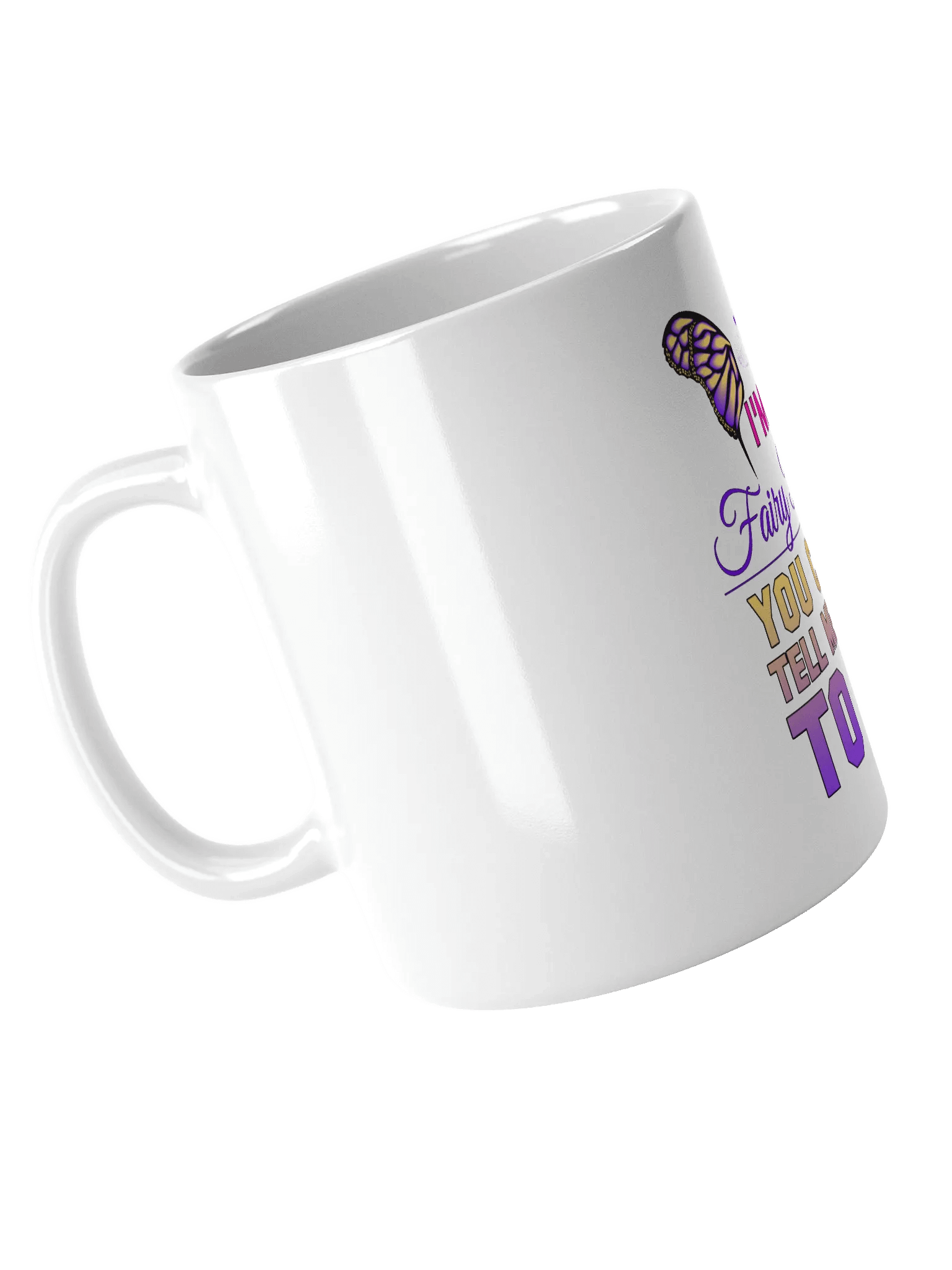 "I'm a Fairy Princess, Can't Tell Me What to Do" Mug product image (4)