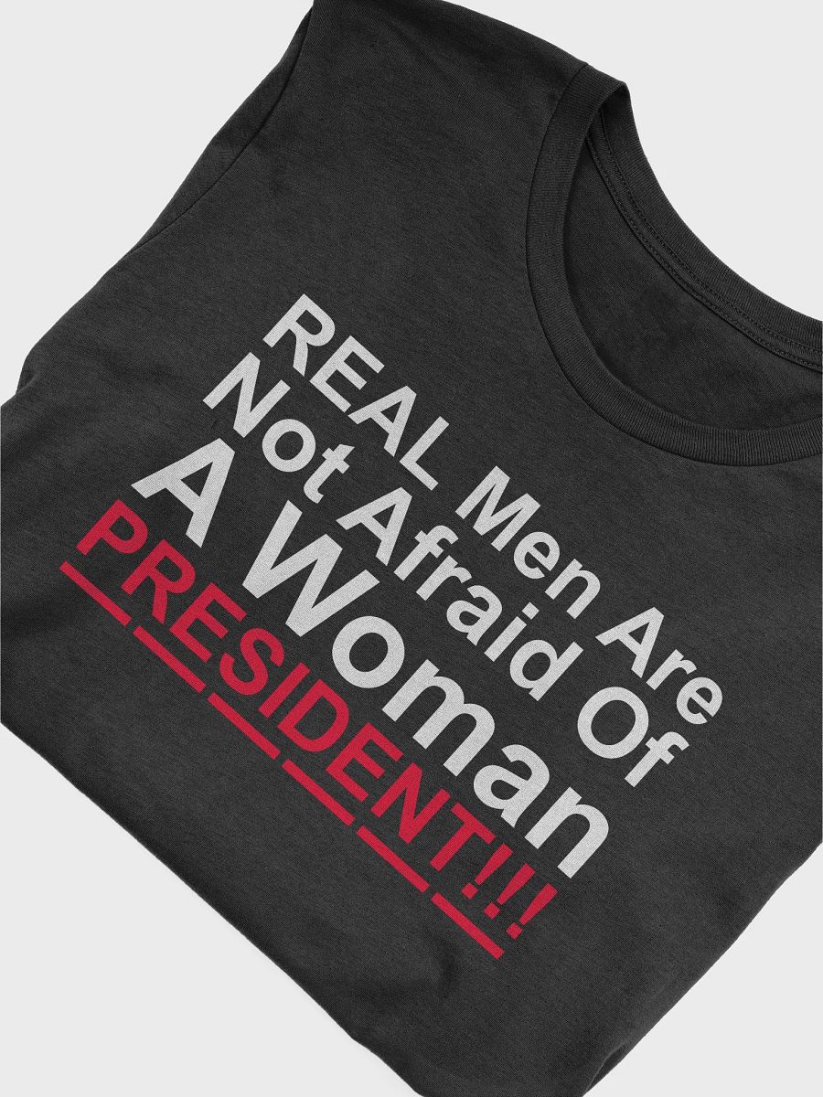 Real Men Are Not Afraid Of A Woman President Shirt product image (6)