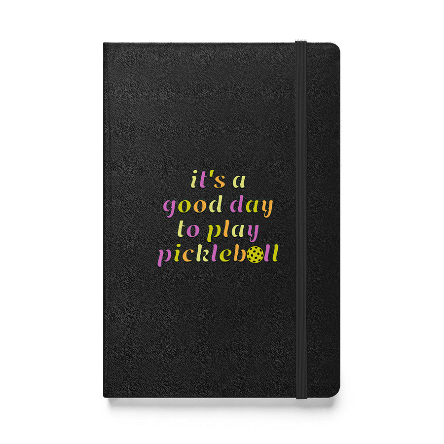 Its A Good Day To Play Pickleball Hardcover Journal product image (1)