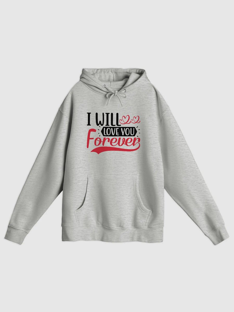 I Will Love You Forever Pullover Hoodie (Front Only, Black Text) product image (3)