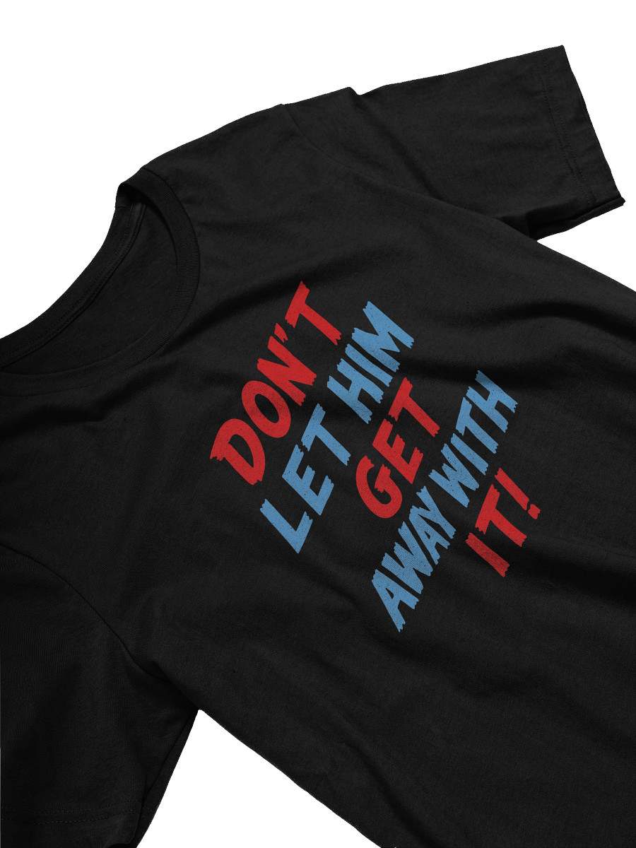 Don't Let Him Get Away With It! Tee product image (12)