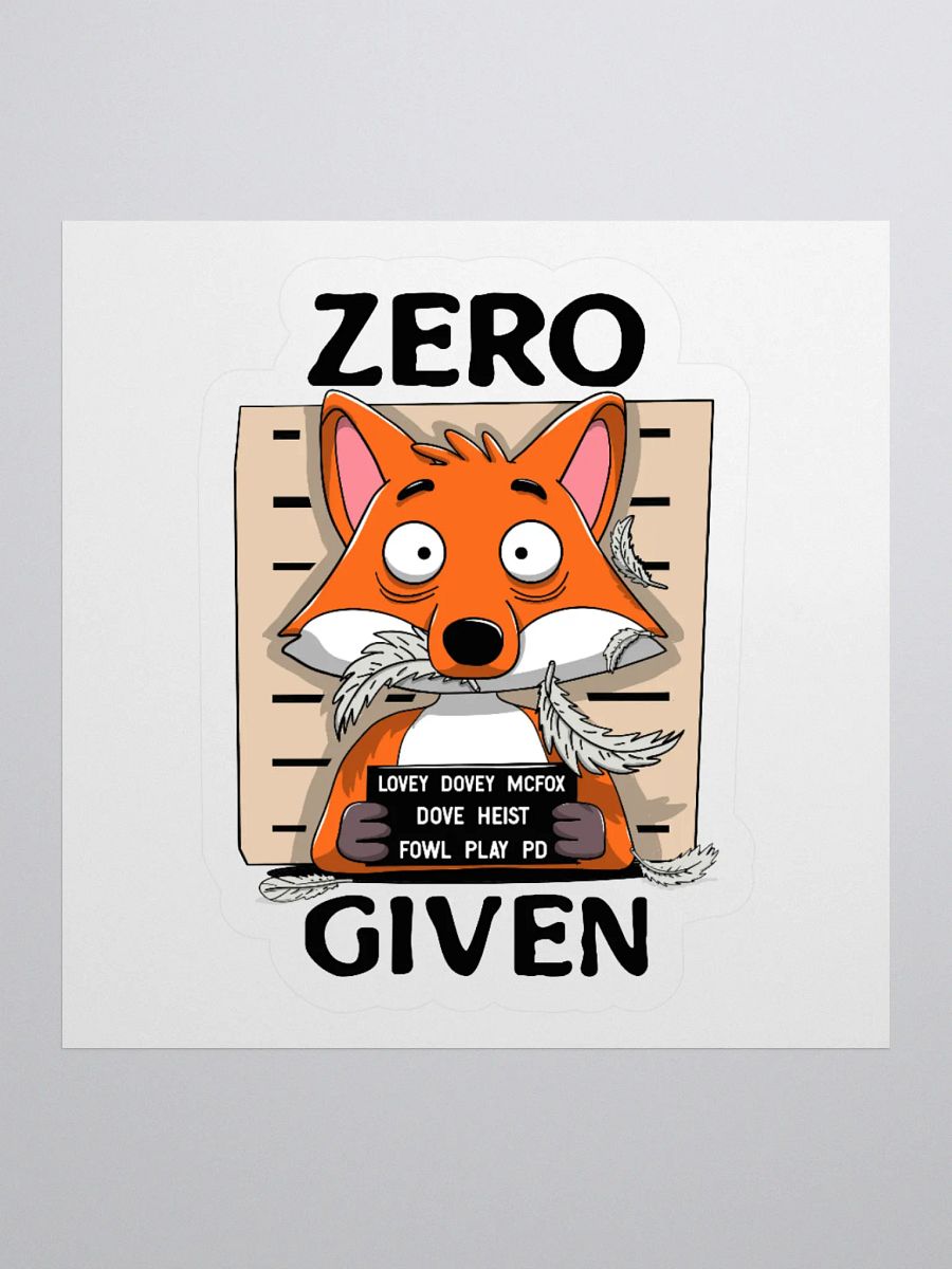 Zero Fox Given Funny Fox Sticker – Punny Animal Vinyl Decal for Laptops, Water Bottles & More product image (1)