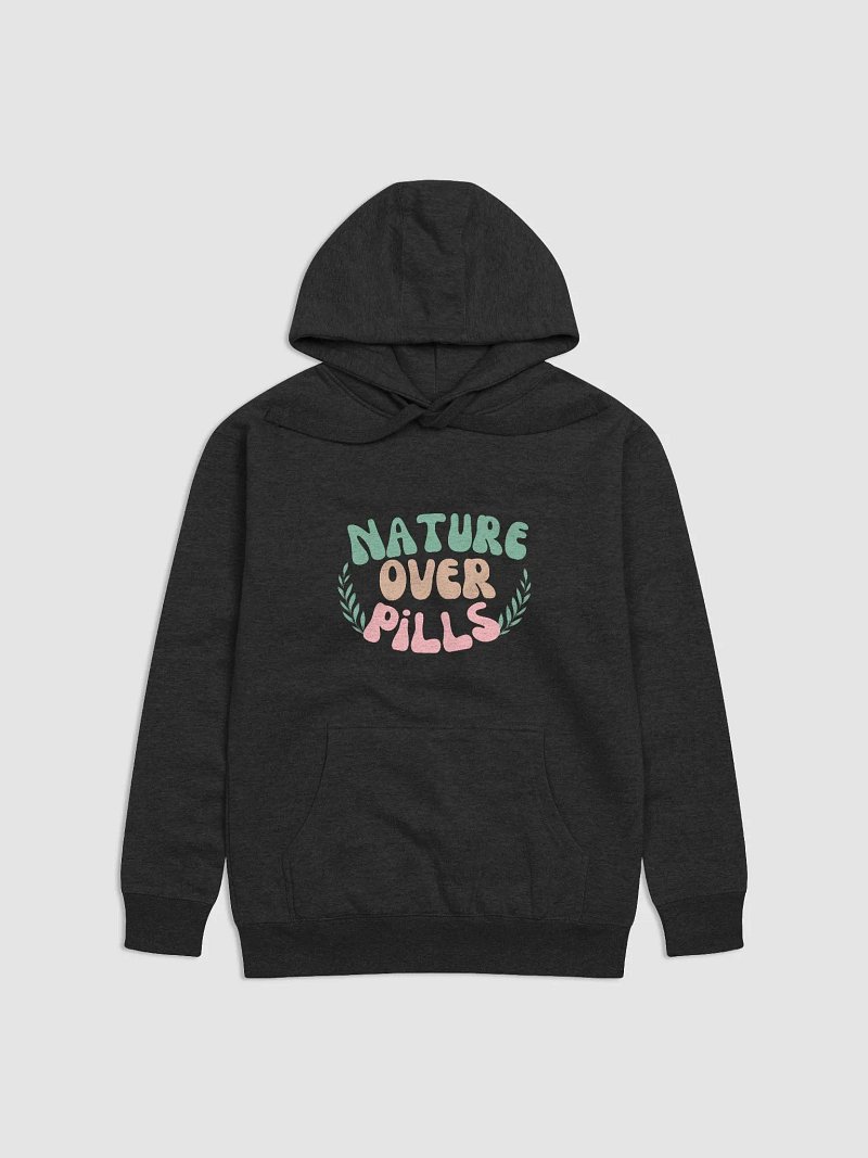 Nature Over Pills Hoodie