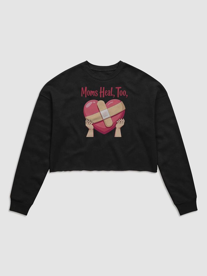 Moms Heal, Too Fleece Crop Sweatshirt product image (3)