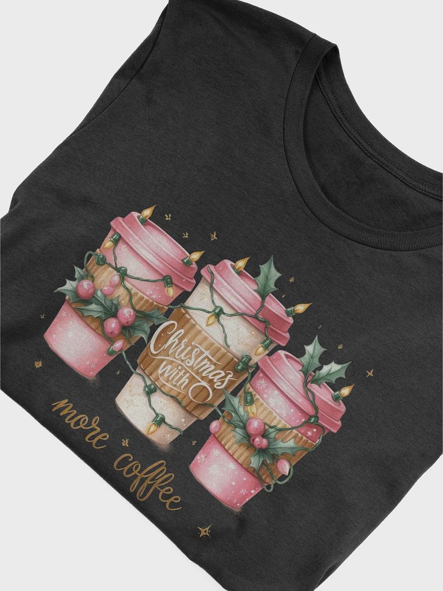 Christmas with more Coffee T-Shirt product image (5)