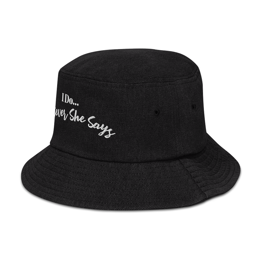 I Do... Whatever She Says Embroidered Denim Bucket Hat product image (4)