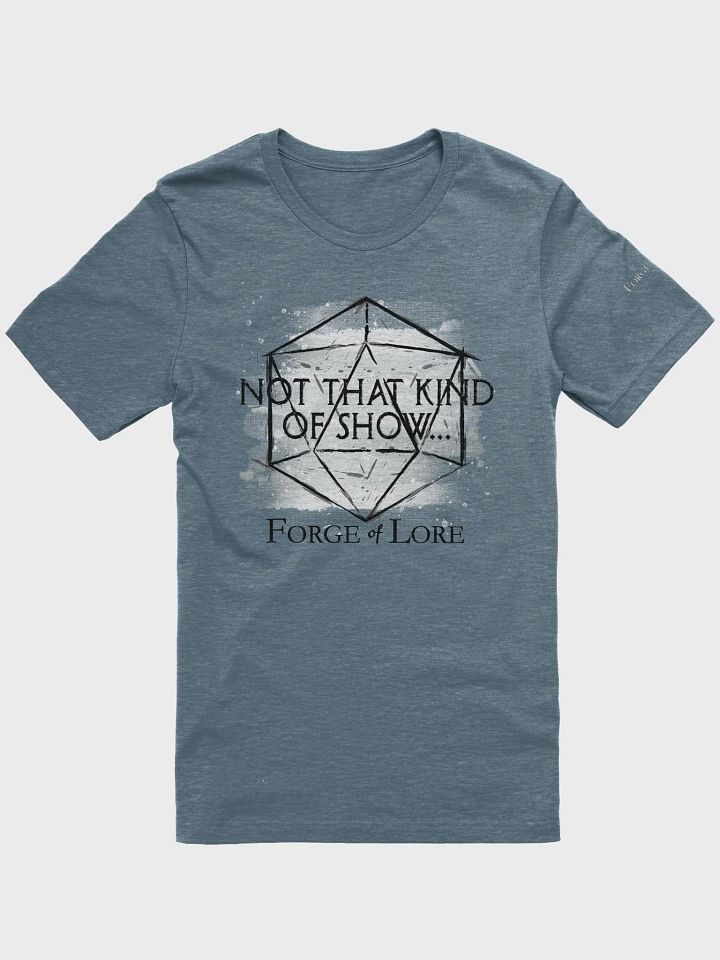 Not That Kind of Show T-Shirt || Forge of Lore product image (1)