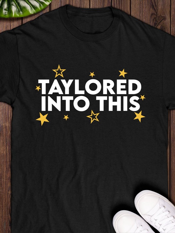 Taylored Into This T-Shirt product image (1)