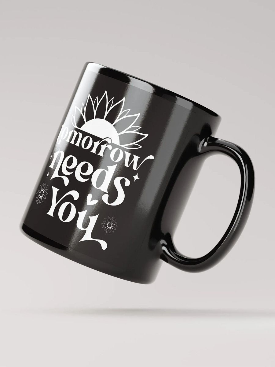 Tomorrow Needs You Mug product image (3)