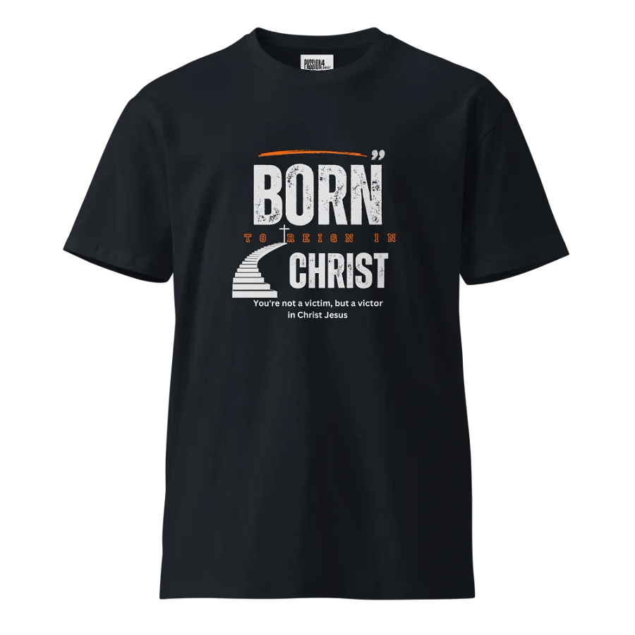 Born to reign in Christ Unisex T-shirt product image (1)