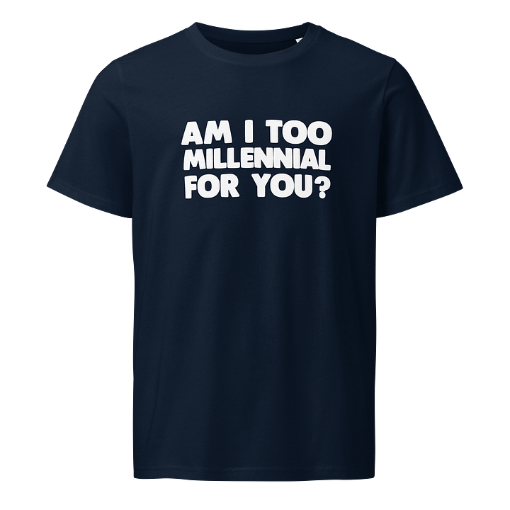 Urgers Am I too millennial for you T-shirt product image (13)