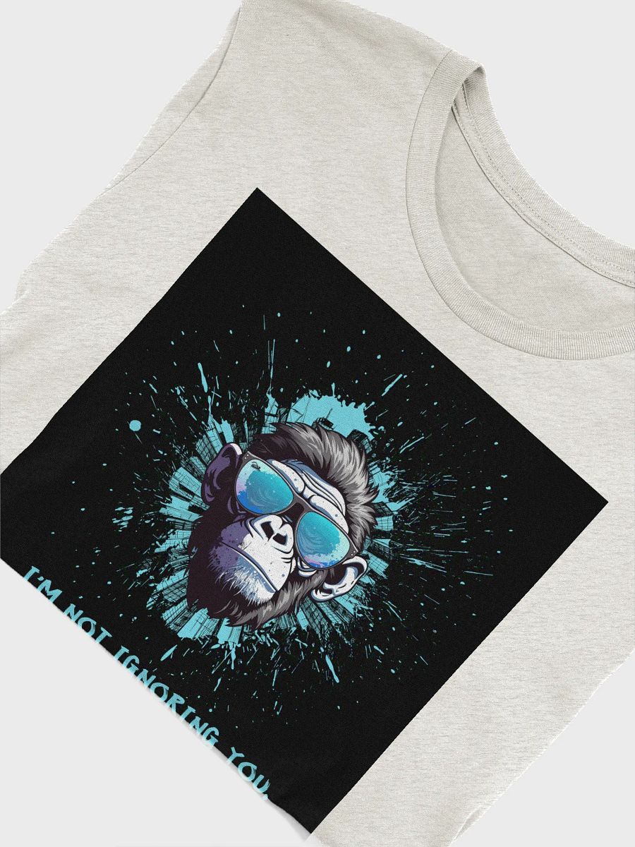 I'm Not Ignoring You Monkey T-Shirt Sarcastic Funny T-Shirt Light Colours product image (5)