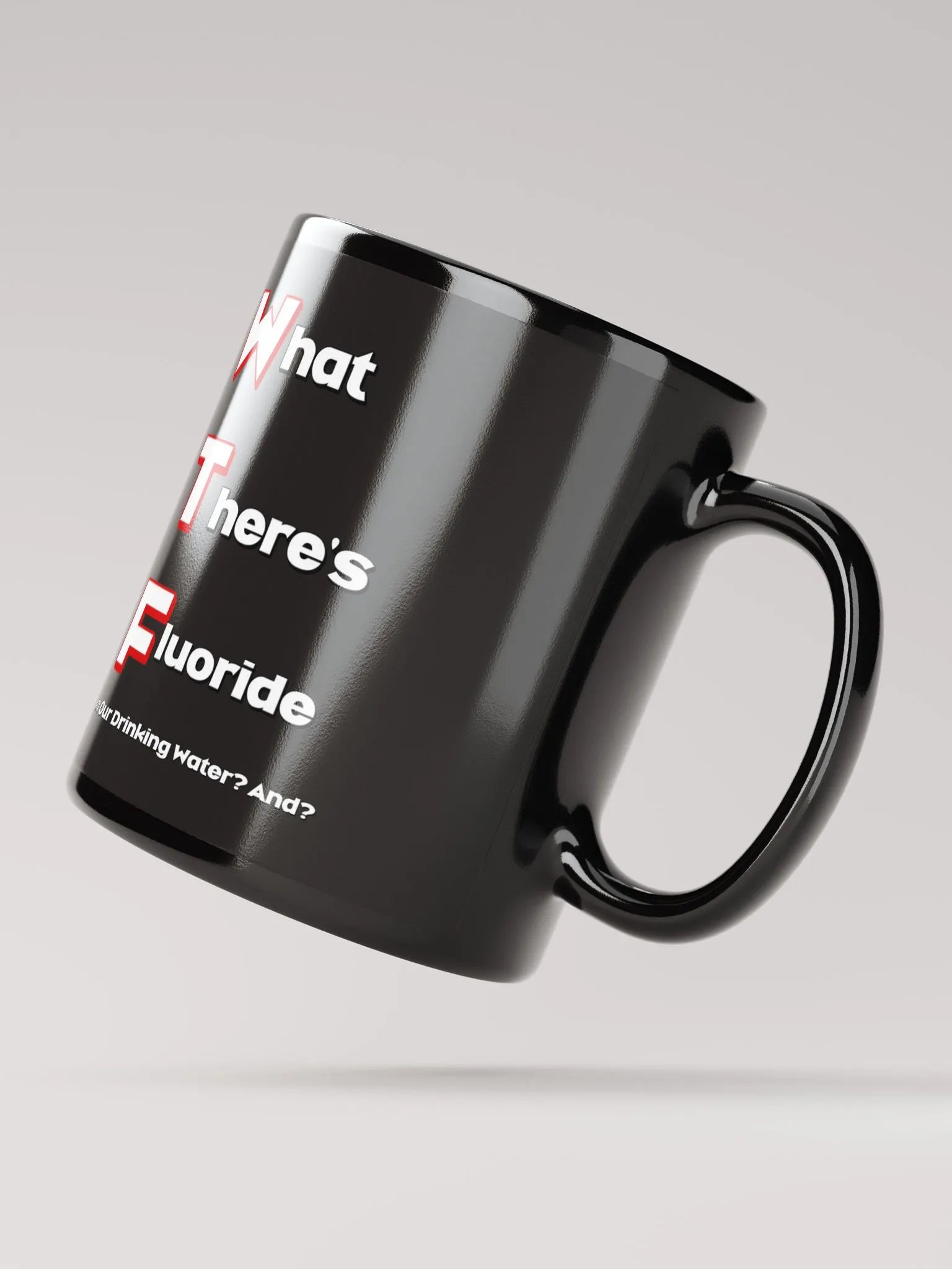 What There's Fluoride In Our Drinking Water? Political Humor Black Coffee Mug product image (2)