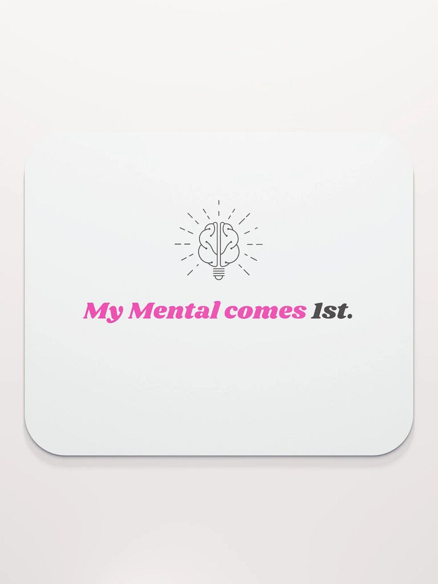 My Mental Comes 1st. Mouse Pad product image (2)