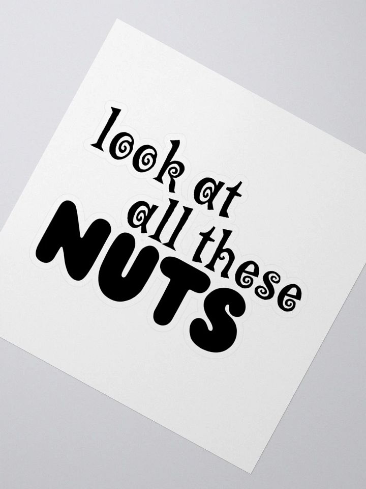 Look at all these NUTS, Sticker, Black product image (4)
