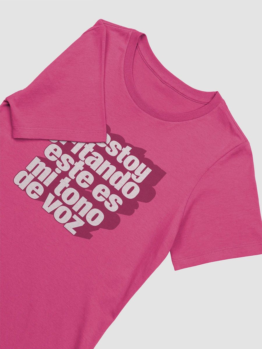 No Estoy Gritando, Este Es Mi Tono de Voz Camiseta de Mujer product image (2)