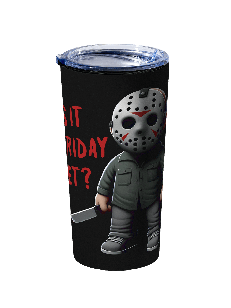 Is It Friday Yet? Tumbler product image (2)