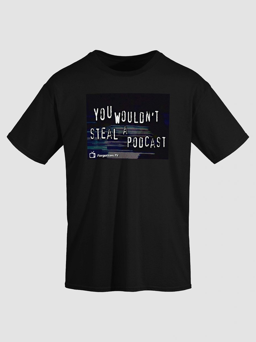 You Wouldn't Steal a Podcast T-shirt product image (67)