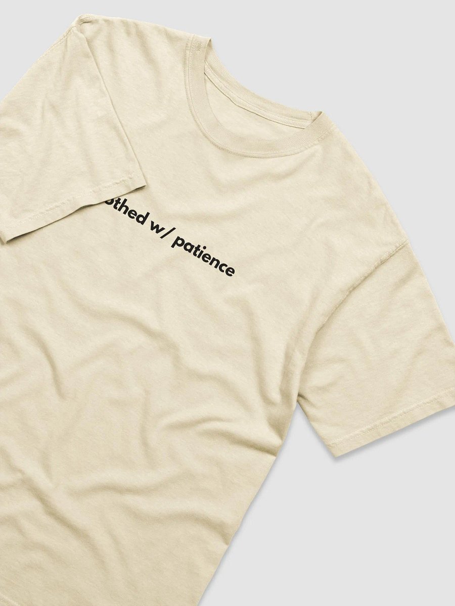 T-Shirt Clothed W/ Patience (Dark font) product image (21)