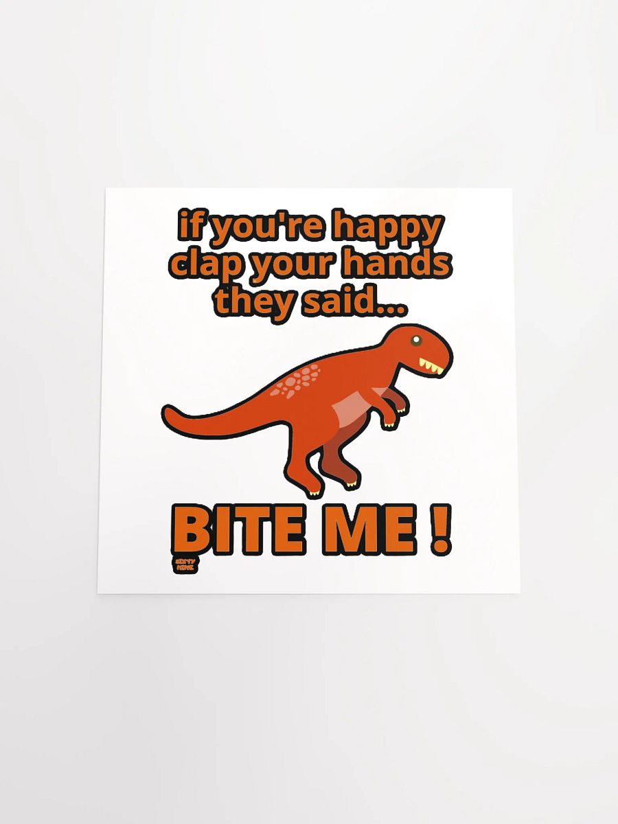 IF YOU'RE HAPPY CLAP YOUR HANDS THEY SAID... BITE ME! product image (4)