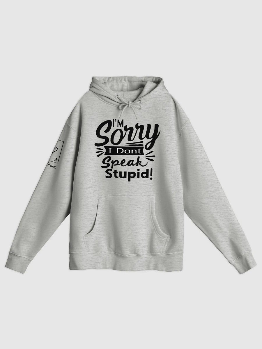 sorry dont speak stupid hoodie product image (5)