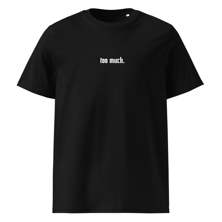 too much. tee product image (1)